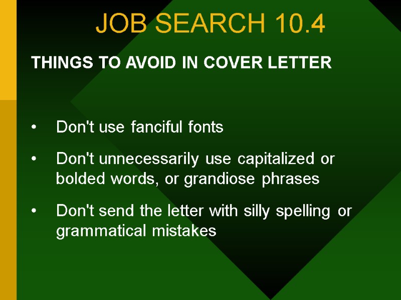 JOB SEARCH 10.4 THINGS TO AVOID IN COVER LETTER   Don't use fanciful